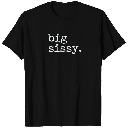 Big Sissy T Shirts