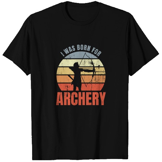 I Was Born For Archery T Shirts