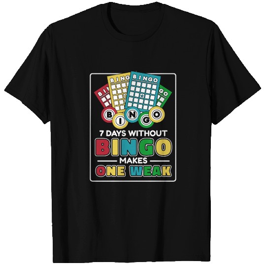 7 Days Without Bingo Makes One Weak Caller T Shirts