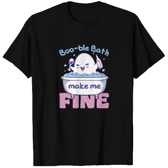 Boo-ble Bath Make Me Fine Bubble Bath With Wine T Shirts
