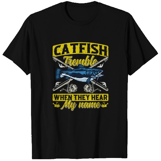 Catfish tremble when they hear my Name Angler T Shirts