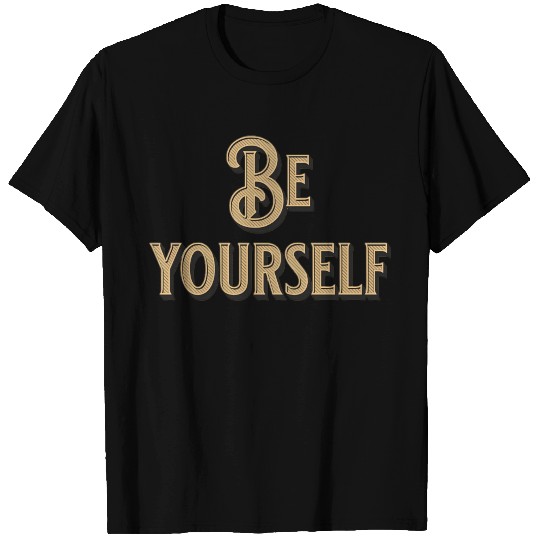 Be Yourself - Empowering Minimalist T Shirts