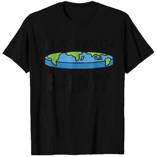 Flat Earth Army Flat Earther Flat Earth T Shirts