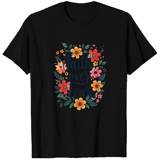 Faith Over Fear Christian Quote Flower Floral T Shirts