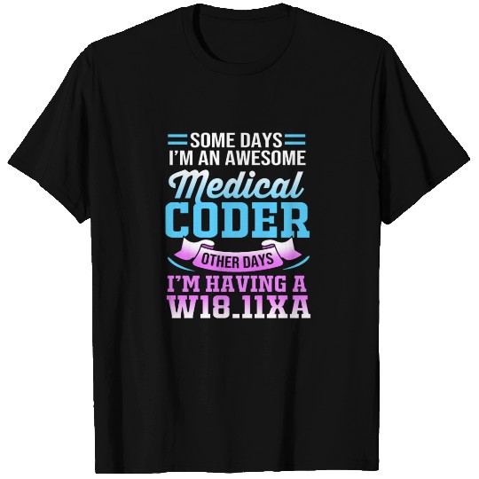 Some Days I'm An Awesome Funny Medical Coder T Shirts