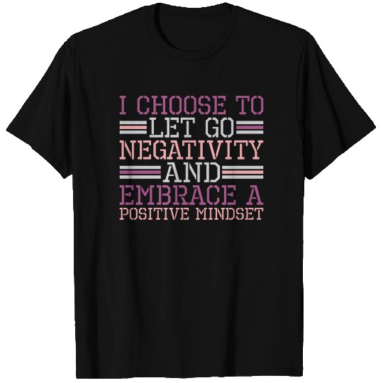 Let Go Negativity Embrace Positive Mindset T Shirts