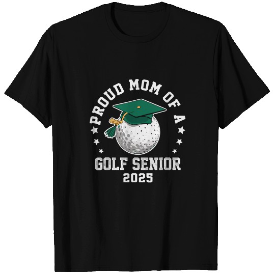Proud mom of a golf senior class of 2025 matching T Shirts