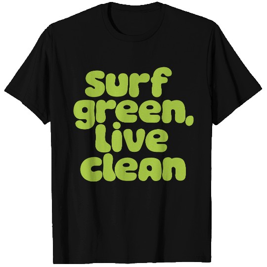 Surf Green Live Clean - Eco-Friendly Surf & Beach T Shirts