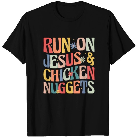 Run on Jesus and Chicken Nuggets T Shirts