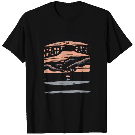 Inspirational Treat People Quote Hands Artwork T Shirts
