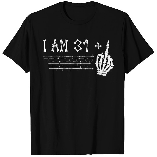 I Am 31 Plus Middle Finger - 32nd Birthday T Shirts
