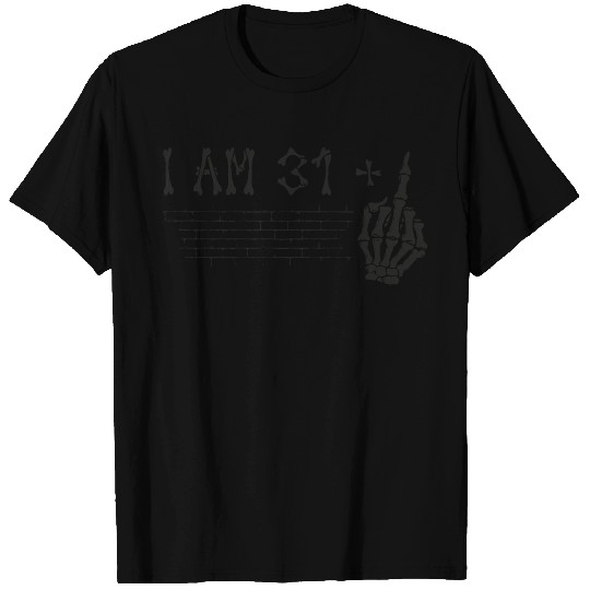 I Am 31 Plus Middle Finger - 32nd Birthday T Shirts