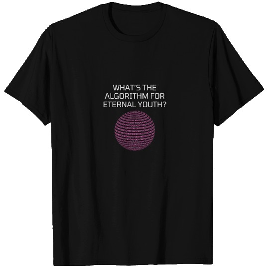 Whats the Algorithm for Eternal Youth? Funny T Shirts