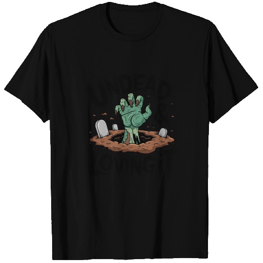 Zombie-Hand - Undead & Loving It T Shirts
