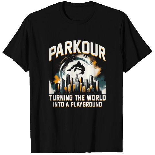 Parkour Turning the world into a playground T Shirts