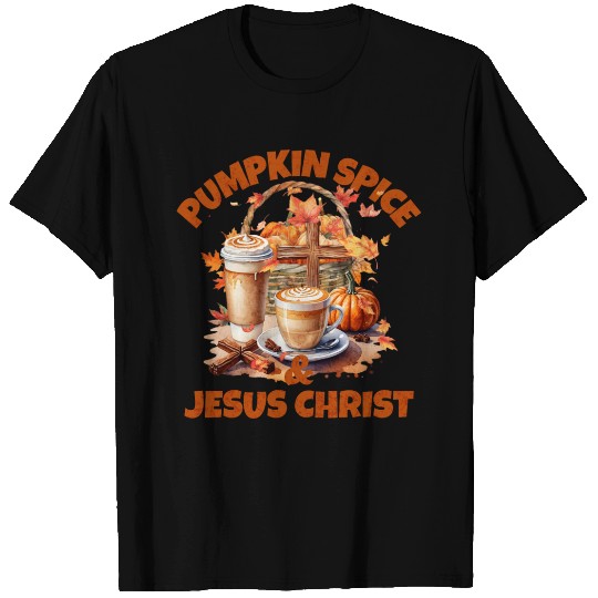 Pumpkin Spice And Jesus Christ T Shirts