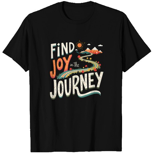 Find Joy in the Journey Positive Life Quote Design T Shirts