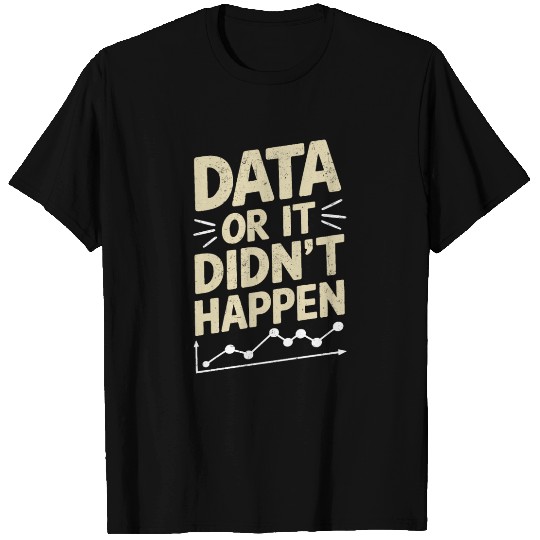 Data Analyst Data Scientist Data Engineer Data Or T Shirts
