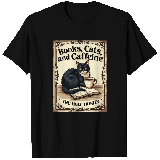 Books, Cats, and Caffeine - The Holy Trinity T Shirts