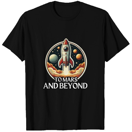 To Mars and Beyond T Shirts