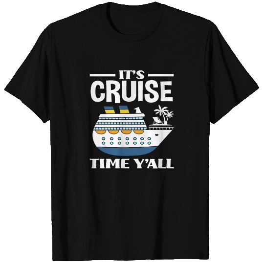 It's Cruise Time Folks T Shirts