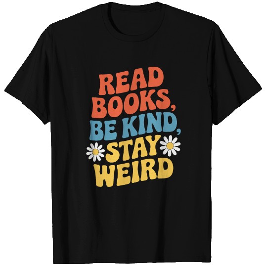 Read Books Be Kind Stay Weird Design Funny T Shirts