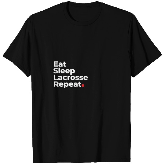 Eat, Sleep, Lacrosse, Repeat T Shirts