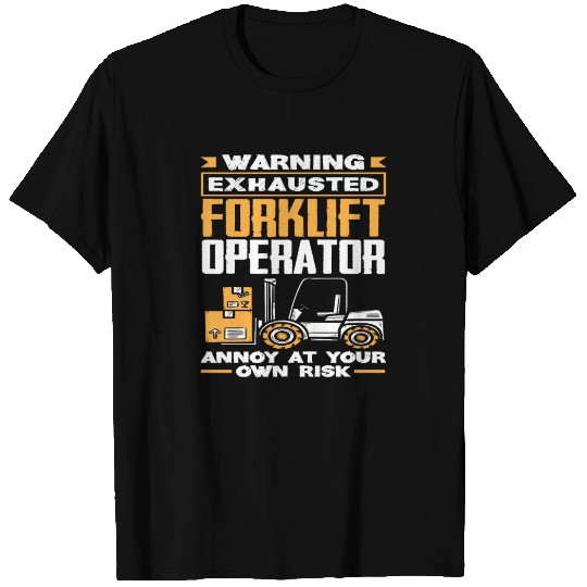 Warning Exhausted Forklift Truck Driver Trouble T Shirts