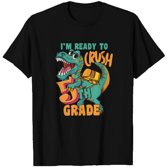 I'm ready to crush back to school dinosaur 5th T Shirts
