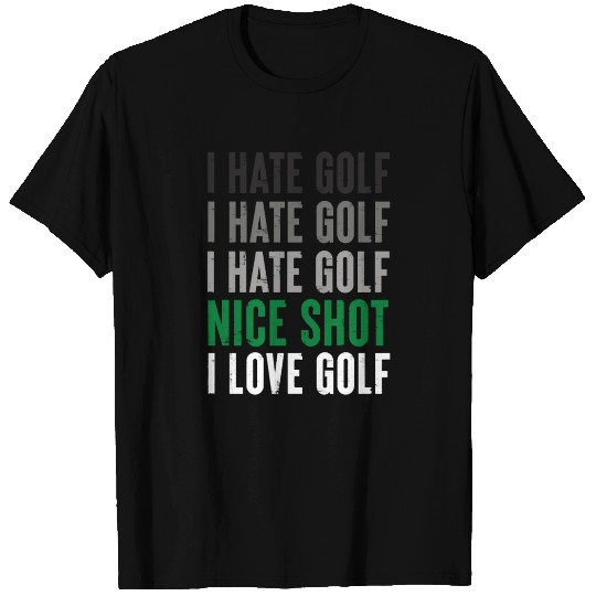 I Hate Golf Nice Shot I Love Golf Golf Player Golf T Shirts