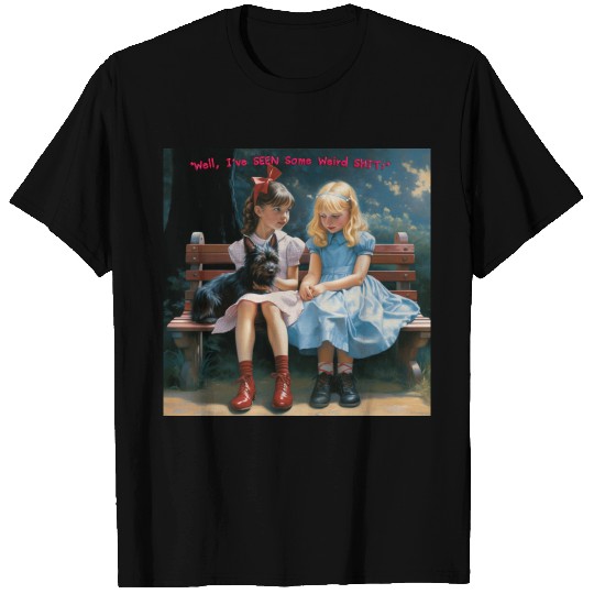 Dorothy and Alice hilarious T Shirts