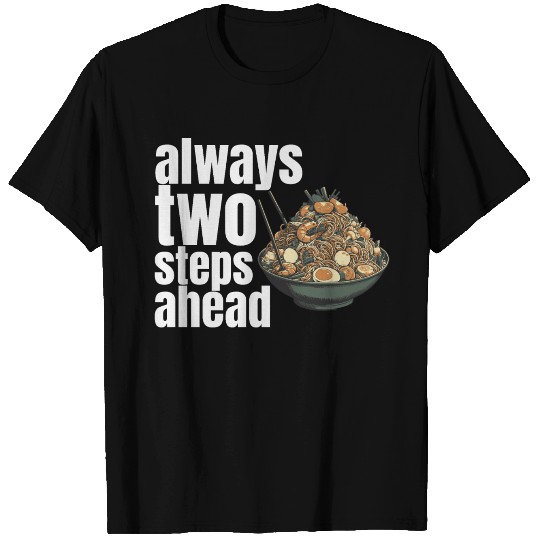 always two steps ahead T Shirts