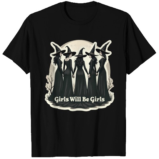 Girls Will Be Girls T Shirts
