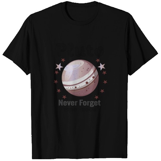 Planet Pluto Never Forget T Shirts