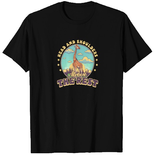 Giraffe Head And Shoulders Above The Rest T Shirts