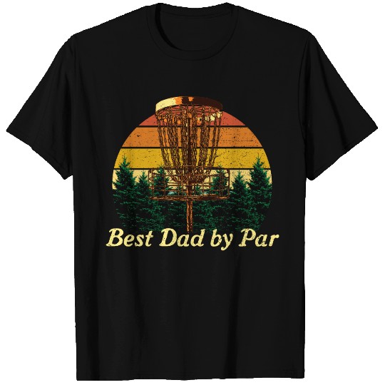 Best Dad by Par Disc Golf Fathers Day Golfer Paren T Shirts