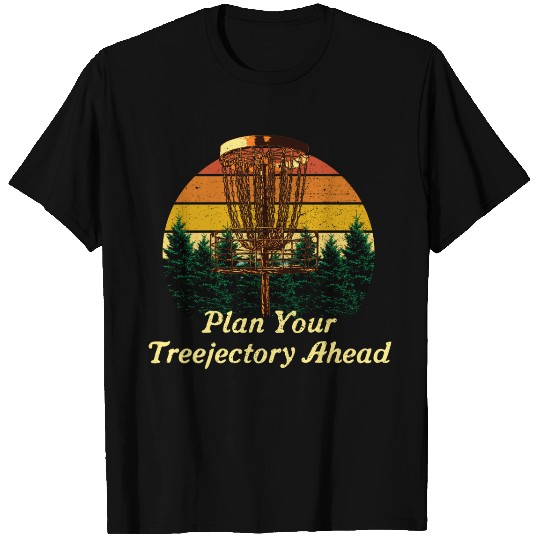 Plan Your Treejectory Ahead Disc Golf Player Golfe T Shirts