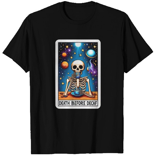 Tarot Card Collection - Death Before Decaf T Shirts