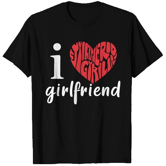 I Love My Girlfriend Wrench Heart T Shirts