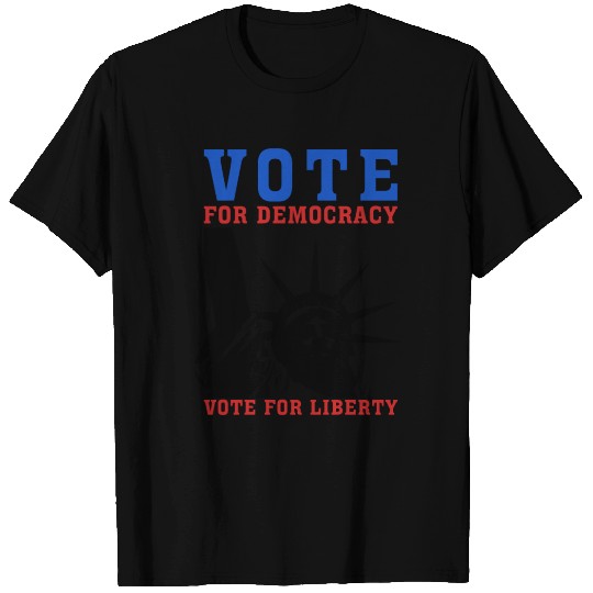 Vote for Democracy, Vote for Liberty US Election T Shirts