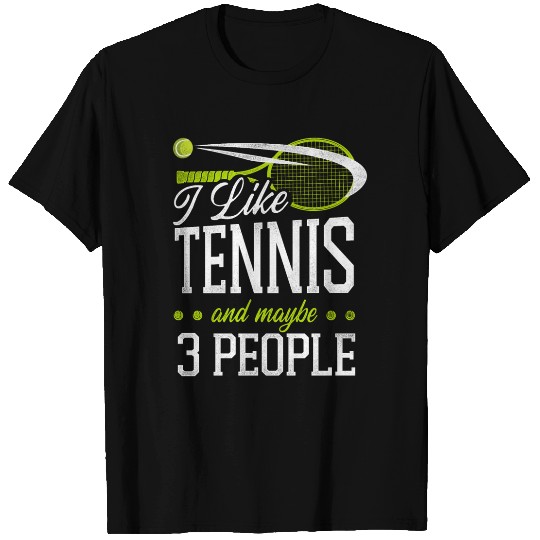 Funny Tennis Player Racket I Like T Shirts