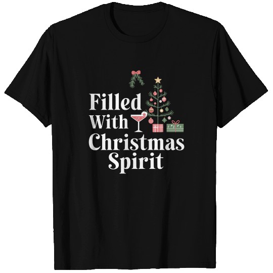 Filled With Christmas Spirit Holiday Cheer T Shirts