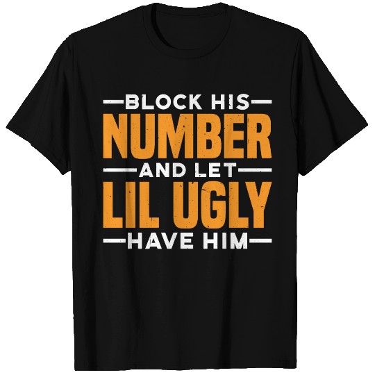 Block His Number And Let Lil Ugly Have Him 3 T Shirts