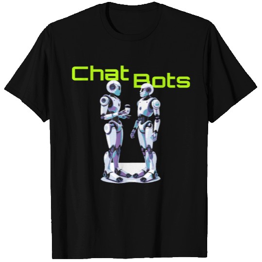 Chat Bots T Shirts