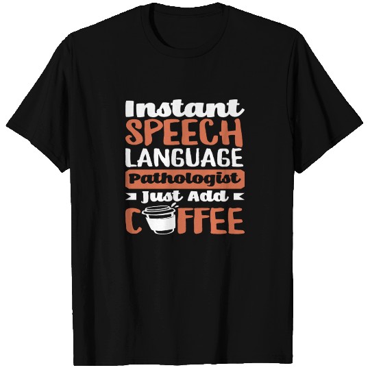 Instant Speech Language Pathologist Just Add T Shirts