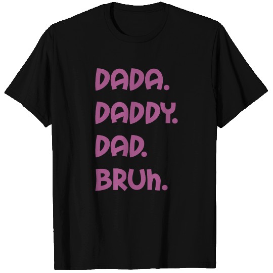 Dada Daddy Dad Bruh Happy Mothers Day Saying T Shirts