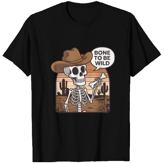 Bone to be Wild Funny Skeleton Wild West T Shirts