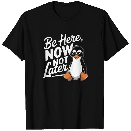 Be Here Now Not Later Mindfulness Vibes T Shirts