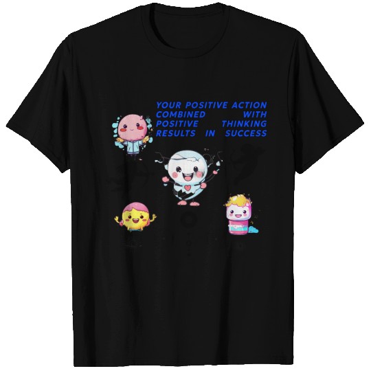 Your positive action combined with positive thinki T Shirts