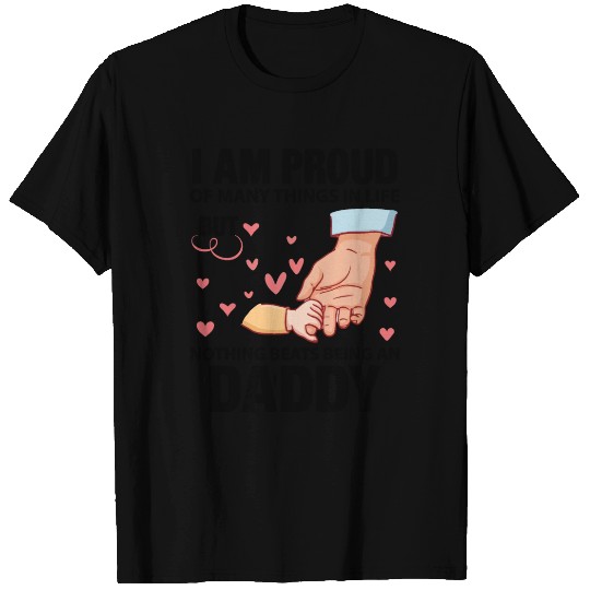 I Am Proud Of Many Things In Life Being An Daddy T Shirts